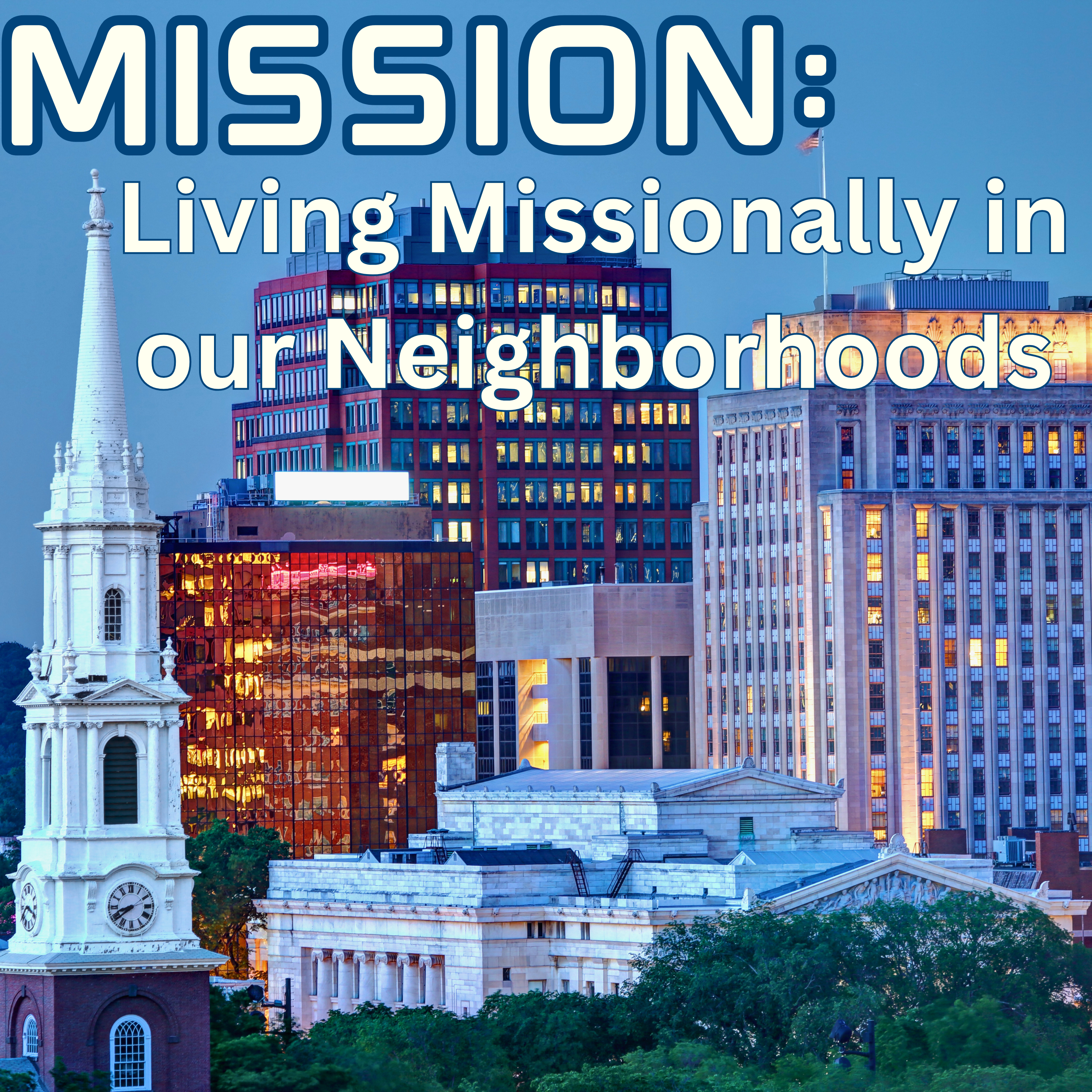Mission Study: Living Missionally in our Neighborhoods